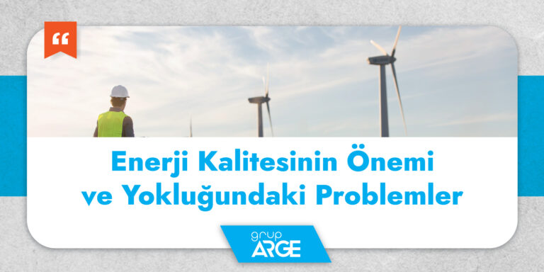 Enerji Kalitesi Nedir Önemi Nedir ve Yokluğundaki Problemler